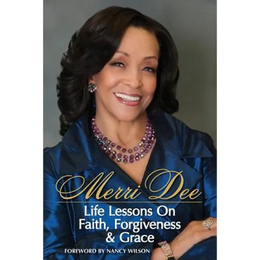 Merri Dee, Life Lessons on Faith, Forgiveness & Grace