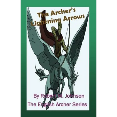 The Archer's Lightning Arrows: The English Archer Series