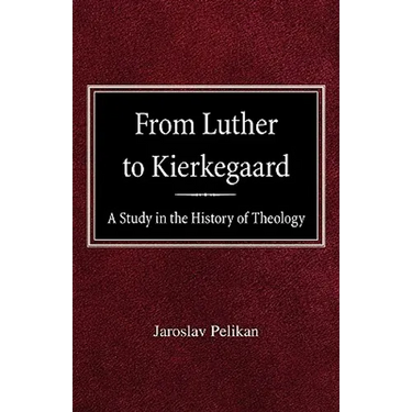 From Luther to Kierkegaard: A Study in the History of Theology