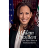 Madam President: The First Term of Kamala Harris