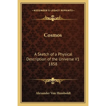 Cosmos: A Sketch of a Physical Description of the Universe V1 1858