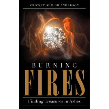 Burning Fires: Finding Treasures in Ashes