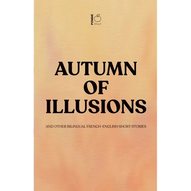 Autumn of Illusions And Other Bilingual French-English Short Stories