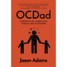OCDad: Learning to Be a Parent With a Mental Health Disorder
