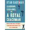 Leadership, Excellence, and a Royal Coachman: Observations from a Lifetime of Transitions from Corporate Life to Fly Fishing Guide