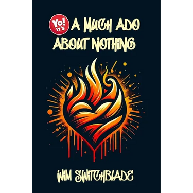 Yo! It's A Much Ado About Nothing: Bringing Shakespeare To The Block! An Urban Rap Verse Interpretation. It's A Modern English Version Retelling The C