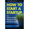 How to Start a Startup: The Silicon Valley Playbook for Entrepreneurs