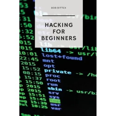 Hacking for Beginners: The Ultimate Guide to Becoming a Hacker
