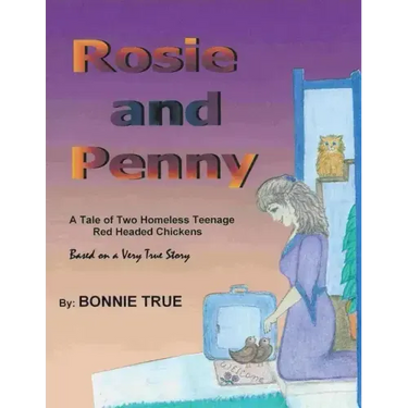 Rosie and Penny: A Tale of Two Homeless Teenage Red Headed Chickens