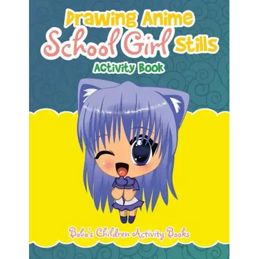 Drawing Anime School Girl Stills Activity Book
