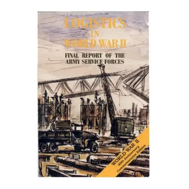 Logistics in World War II: Final Report of the Army Service Forces