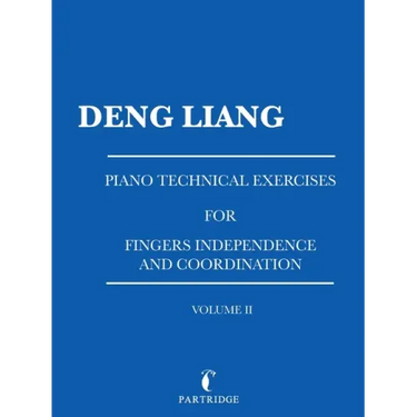 Piano Technical Exercises for Fingers Independence and Coordination: Volume Ii