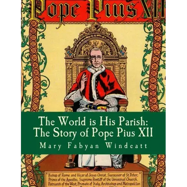 The World is His Parish: The Story of Pope Pius XII