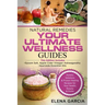 Natural Remedies: YOUR ULTIMATE WELLNESS GUIDES: Epsom Salt, Apple Cider Vinegar, Ashwagandha & Ayurveda Essential Oils
