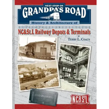 Next Stop on Grandpa's Road: History & Architecture of NC&St.L Railway Depots & Terminals