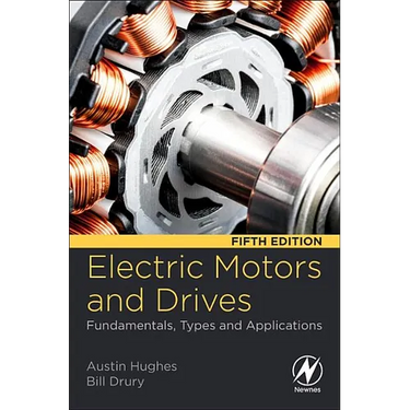 Electric Motors and Drives: Fundamentals, Types and Applications