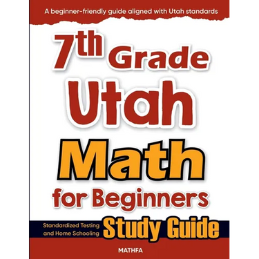 7th Grade Utah Math for Beginners: Standardized Testing and Home Schooling Study Guide