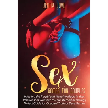 Sex Game for Couples: : Injecting the Playful and Naughty Mood in Your Relationship Whether You are Married or Dating - Perfect Guide for Co