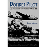 Bomber Pilot: A Memoir of World War II a Memoir of World War II