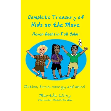 Complete Treasury of Kids on the Move: Motion, Force, Energy and More