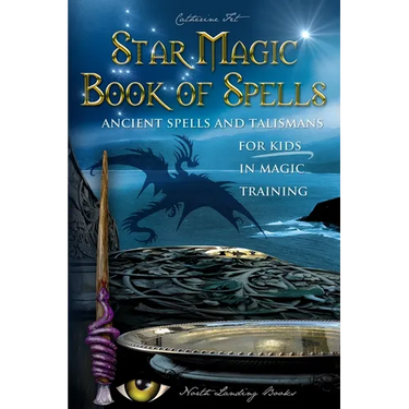 Star Magic Book of Spells: Ancient Spells and Talismans for Kids in Magic Training