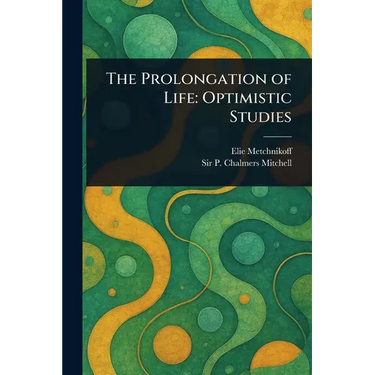 The Prolongation of Life: Optimistic Studies