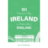 101 Reasons Why Ireland Is Better Than England