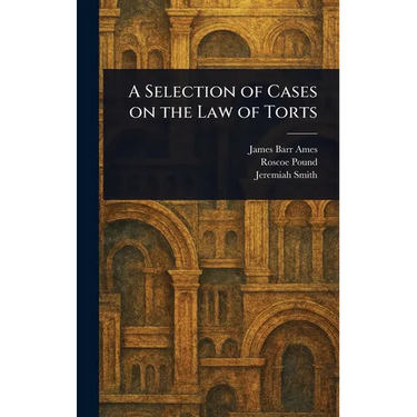 A Selection of Cases on the Law of Torts