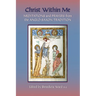 Christ Within Me: Prayers and Meditations from the Anglo-Saxon Tradition Volume 213