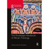 The Routledge Handbook of African Theology
