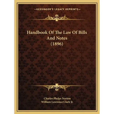 Handbook Of The Law Of Bills And Notes (1896)