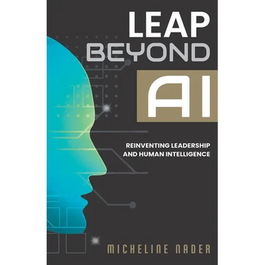 Leap Beyond AI: Reinventing Leadership and Human Intelligence