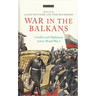 War in the Balkans: Conflict and Diplomacy Before World War I
