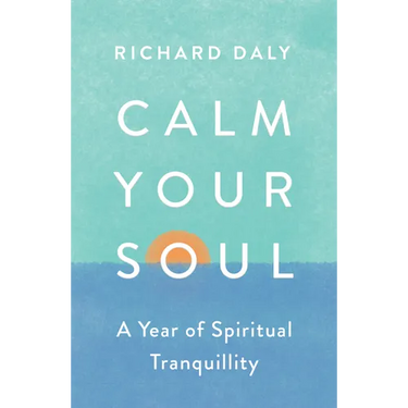 Calm Your Soul: A Year of Spiritual Tranquillity
