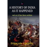 A History of India as it Happened