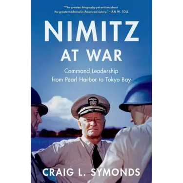 Nimitz at War: Command Leadership from Pearl Harbor to Tokyo Bay