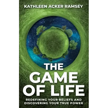 The Game of Life: Redefining Your Beliefs and Discovering Your True Power