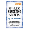 Ruthless Marketing Secrets, Vol. 3