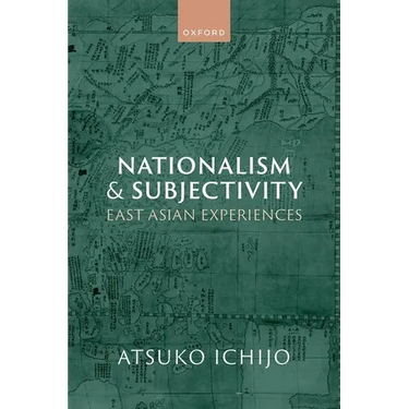 Nationalism and Subjectivity: East Asian Experiences