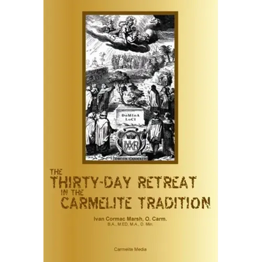 The Thirty-Day Retreat in the Carmelite Tradition