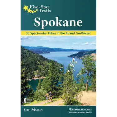 Five-Star Trails: Spokane: 30 Spectacular Hikes in the Inland Northwest