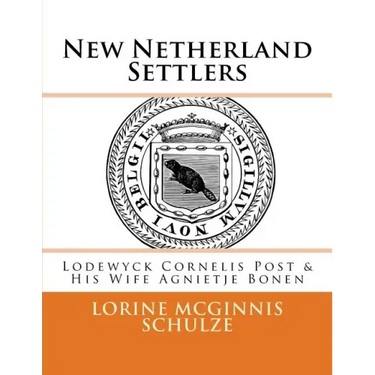 New Netherland Settlers: Lodewyck Cornelis Post & His Wife Agnietje Bonen