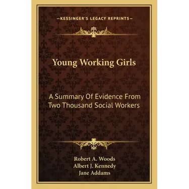 Young Working Girls: A Summary of Evidence from Two Thousand Social Workers