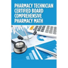 Pharmacy Technician Certified Board Comprehensive Pharmacy Math