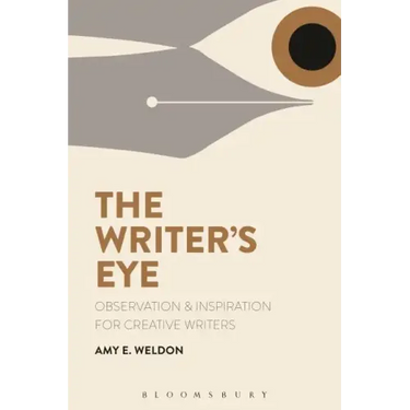 The Writer's Eye: Observation and Inspiration for Creative Writers