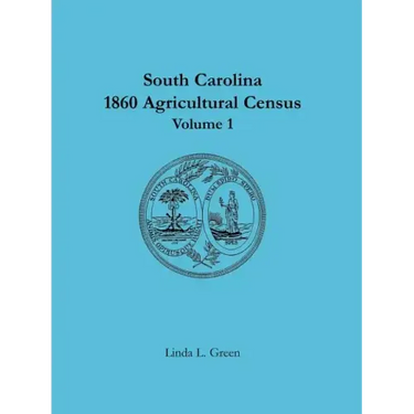 South Carolina 1860 Agricultural Census: Volume 1
