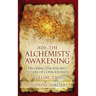 2020 - The Alchemist's Awakening Volume Two: Decoding The Ancient Future of Consciousness