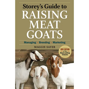 Storey's Guide to Raising Meat Goats: Managing, Breeding, Marketing