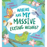 Where Are My Massive Flying Wings?: A Soaringly Funny Picture Book for Little Nature Lovers!
