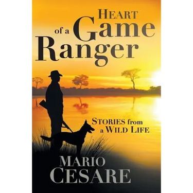 Heart of a Game Ranger: Stories from a Wild Life